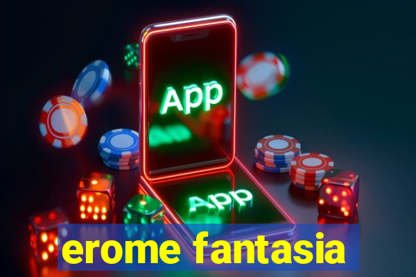 erome fantasia